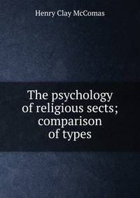 The psychology of religious sects; comparison of types