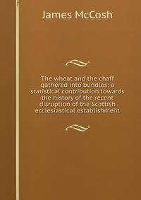 The wheat and the chaff gathered into bundles: a statistical contribution towards the history of the recent disruption of the Scottish ecclesiastical establishment