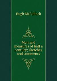 Men and measures of half a century; sketches and comments