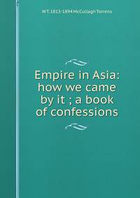 Empire in Asia: how we came by it ; a book of confessions