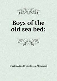 Boys of the old sea bed;