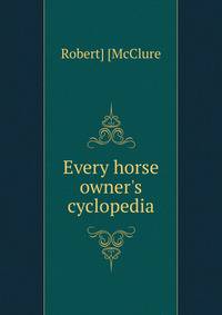 Every horse owner's cyclopedia