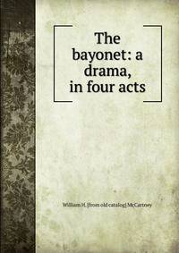 The bayonet: a drama, in four acts