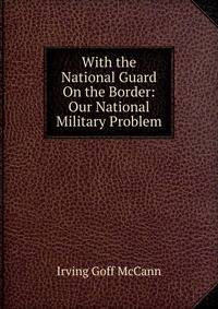 With the National Guard On the Border: Our National Military Problem
