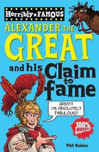 Horribly Famous: Alexander the Great & His Claim to Fame