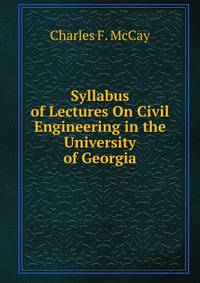 Syllabus of Lectures On Civil Engineering in the University of Georgia