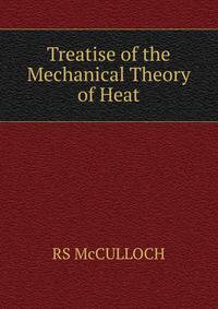 Treatise of the Mechanical Theory of Heat