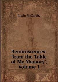 Reminiscences: 'from the Table of My Memory', Volume 1