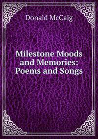 Milestone Moods and Memories: Poems and Songs