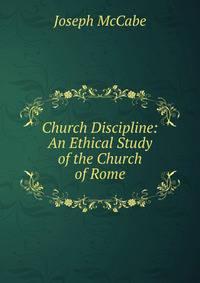 Church Discipline: An Ethical Study of the Church of Rome