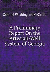 A Preliminary Report On the Artesian-Well System of Georgia