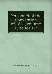 Personnel of the Convention of 1861, Volume 1, issues 1-3