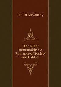 "The Right Honourable": A Romance of Society and Politics