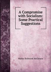 A Compromise with Socialism: Some Practical Suggestions