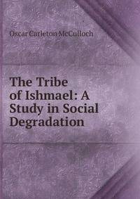 The Tribe of Ishmael: A Study in Social Degradation