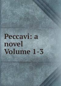 Peccavi: a novel Volume 1-3