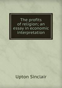 The profits of religion; an essay in economic interpretation