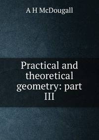Practical and theoretical geometry: part III