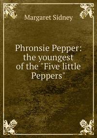 Phronsie Pepper: the youngest of the "Five little Peppers"