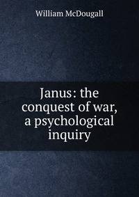 Janus: the conquest of war, a psychological inquiry