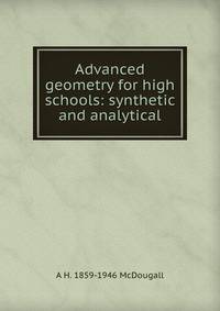 Advanced geometry for high schools: synthetic and analytical