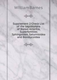 Supplement 2 Check List of the Lepidoptera of Boreal America, Superfamilies Sphingoidea, Saturnioidea and Bombycoidea