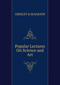 Popular Lectures On Science and Art