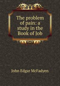 The problem of pain: a study in the Book of Job
