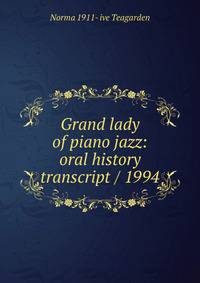 Grand lady of piano jazz: oral history transcript / 1994