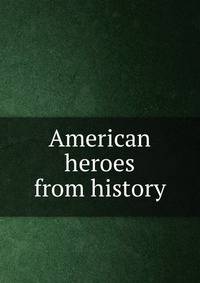 American heroes from history