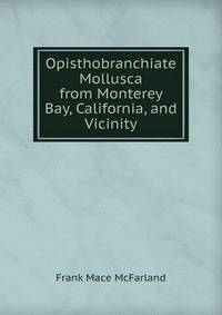 Opisthobranchiate Mollusca from Monterey Bay, California, and Vicinity