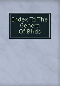 Index To The Genera Of Birds