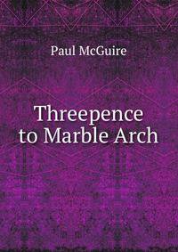 Threepence to Marble Arch