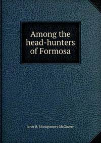 Among the head-hunters of Formosa