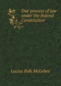 Due process of law under the federal Constitution