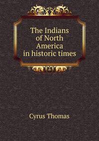 The Indians of North America in historic times