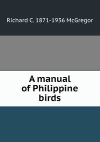 A manual of Philippine birds. Part 1-2