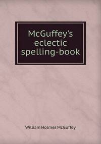 McGuffey's eclectic spelling-book