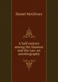 A half century among the Siamese and the Lao: an autobiography