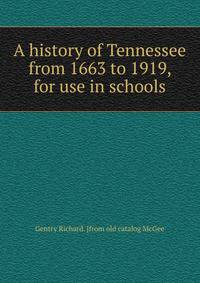 A history of Tennessee from 1663 to 1919, for use in schools