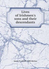 Lives of Irishmen's sons and their descendants