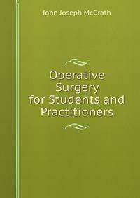 Operative Surgery for Students and Practitioners