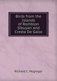 Birds from the Islands of Romblon Sibuyan and Cresta De Gallo