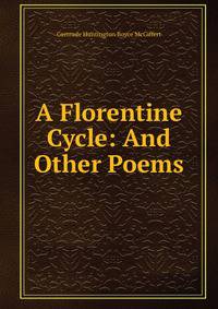 A Florentine Cycle: And Other Poems