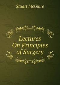 Lectures On Principles of Surgery
