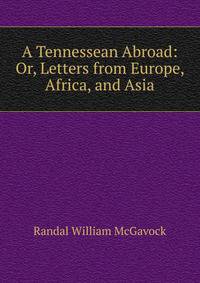 A Tennessean Abroad: Or, Letters from Europe, Africa, and Asia
