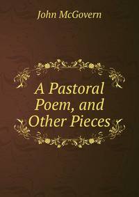 A Pastoral Poem, and Other Pieces
