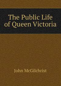 The Public Life of Queen Victoria