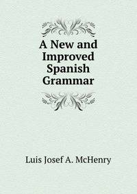 A New and Improved Spanish Grammar