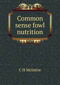 Common sense fowl nutrition